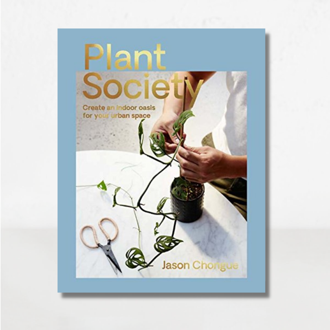 Plant Society: Create an Indoor Oasis for Your Urban Space - Hardcover Book - Le Botanist